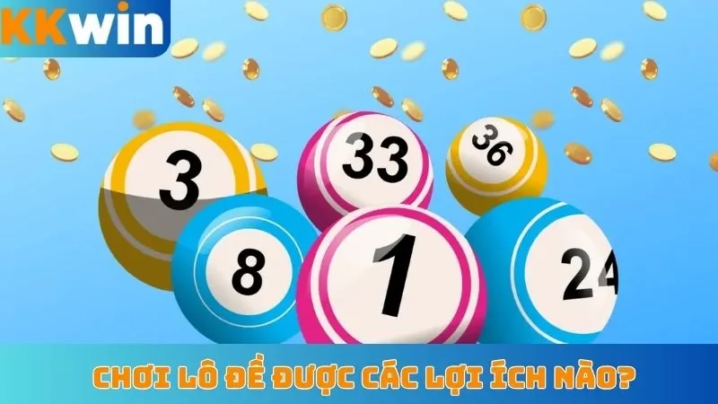 Chơi lô đề trực tuyến được các lợi ích nào?