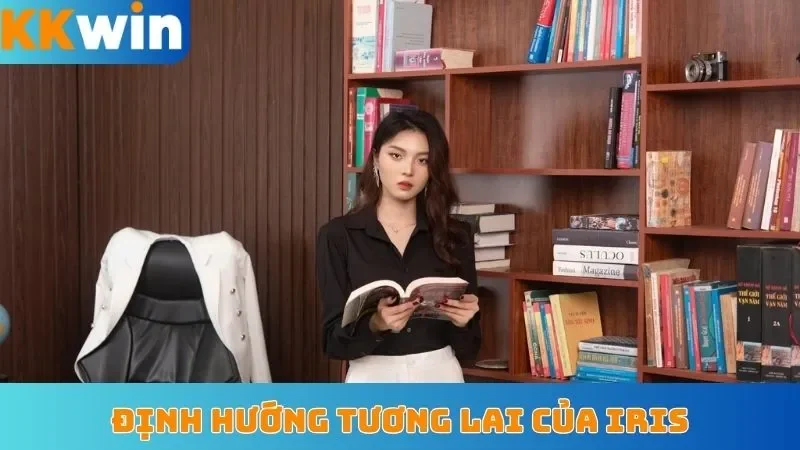 Định hướng tương lai của Iris