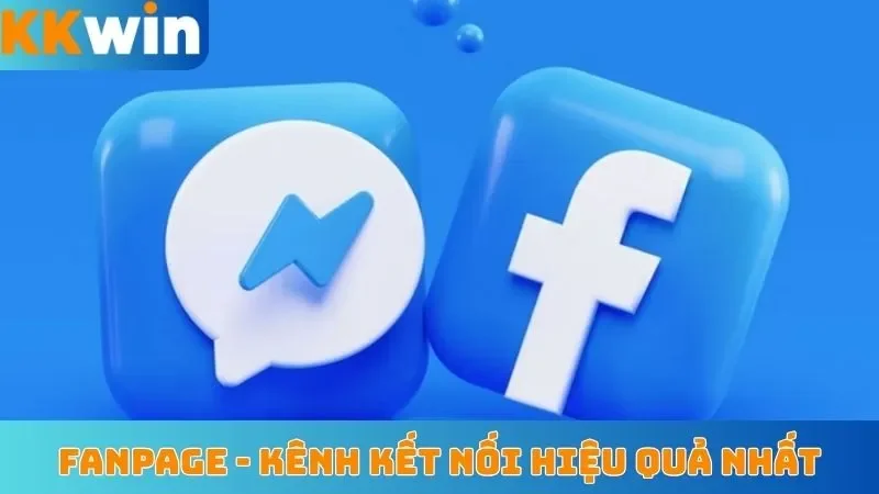 Fanpage - Kênh kết nối hiệu quả nhất
